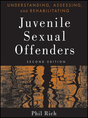 cover image of Understanding, Assessing and Rehabilitating Juvenile Sexual Offenders